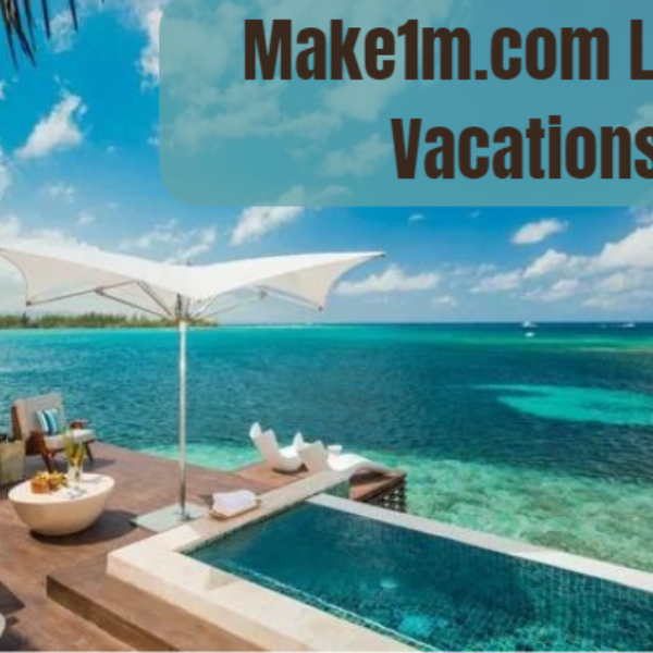 Make1m.com Luxury Vacations: A Gateway to Elegance and…